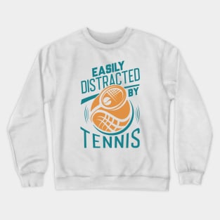 Easily Distracted By Tennis Crewneck Sweatshirt